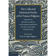 The Collected Historical Works of Sir Francis Palgrave, K.h. by Palgrave, Francis; Palgrave, R. H. Inglis; Malden, H. E., 9781107626409