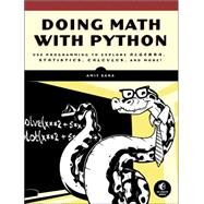 Doing Math with Python Use Programming to Explore Algebra, Statistics, Calculus, and More! by Saha, Amit, 9781593276409
