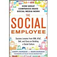 The Social Employee: How Great Companies Make Social Media Work by Burgess, Cheryl; Burgess, Mark, 9780071816410