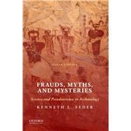 Frauds, Myths, and Mysteries Science and Pseudoscience in Archaeology by Feder, Kenneth L., 9780190096410