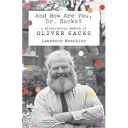 And How Are You, Dr. Sacks? by Weschler, Lawrence, 9780374236410