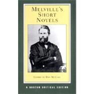 Melville's Short Novels (Norton Critical Editions) by Melville, Herman; McCall, Dan (Editor), 9780393976410