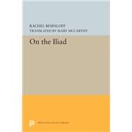 On the Iliad by Bespaloff, Rachel; McCarthy, Mary, 9780691656410