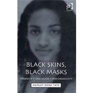 Black Skins, Black Masks: Hybridity, Dialogism, Performativity by Tate,Shirley Anne, 9780754636410