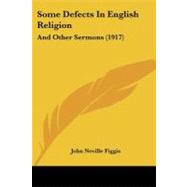 Some Defects in English Religion : And Other Sermons (1917) by Figgis, John Neville, 9781104306410