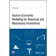 Techno-Economic Modeling for Chemical and Bioprocess Innovations by Burk, Chris, 9781394246410