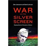 War on the Silver Screen by Jeansonne, Glen; Luhrssen, David, 9781612346410