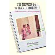 I'll Never Be a Hand Model And Other Stories I Tell My Therapist by Lemire, Sarah Wesley, 9781949116410