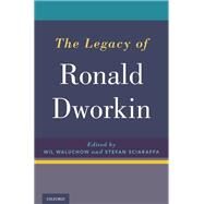 The Legacy of Ronald Dworkin by Waluchow, Wil; Sciaraffa, Stefan, 9780190466411