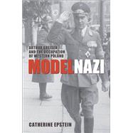 Model Nazi Arthur Greiser and the Occupation of Western Poland by Epstein, Catherine, 9780199546411