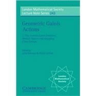Geometric Galois Actions by Edited by Leila Schneps , Pierre Lochak, 9780521596411