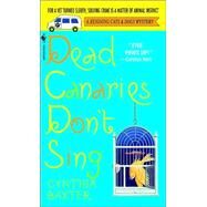 Dead Canaries Don't Sing A Reigning Cats and Dogs Mystery by BAXTER, CYNTHIA, 9780553586411