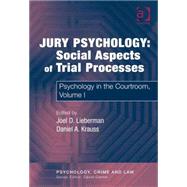 Jury Psychology: Social Aspects of Trial Processes: Psychology in the Courtroom, Volume I by Lieberman,Joel D., 9780754626411