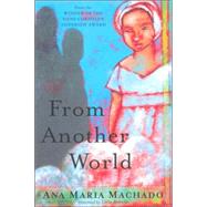 From Another World by Machado, Ana Maria; Brandao, Lucia, 9780888996411