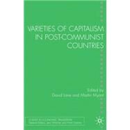 Varieties of Capitalism in Post-communist Countries by Lane, David; Myant, Martin; Hlscher, Jens; Tomann, Hrst, 9781403996411
