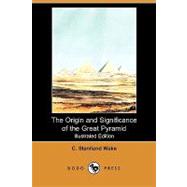 The Origin and Significance of the Great Pyramid by Wake, C. Staniland, 9781409936411