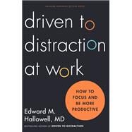 Driven to distraction at work by Hallowell, Edward M., M.D., 9781422186411