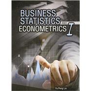 Business Statistics and Econometrics I by LIN, YU PENG, 9781465206411