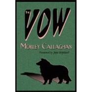 The Vow by Callaghan, Morley; Urquhart, Jane, 9781550966411