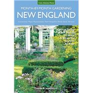 New England Month-by-Month Gardening What to Do Each Month to Have a Beautiful Garden All Year - Connecticut, Maine, Massachusetts, New Hampshire, Rhode Island, Vermont by Nardozzi, Charlie, 9781591866411