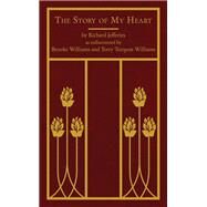 The Story of My Heart by Jefferies, Richard; Slovic, Scott (AFT), 9781937226411