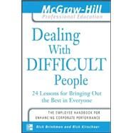 Dealing with Difficult People 24 lessons for Bringing Out the Best in Everyone by Brinkman, Rick; Kirschner, Rick, 9780071416412
