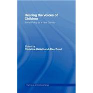 Hearing the Voices of Children: Social Policy for a New Century by Hallett,Christine, 9780415276412