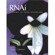 RNAi: A Guide to Gene Silencing by Hannon, Gregory J, 9780879696412