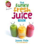 The Funky Fresh Juice Book by Vale, Jason, 9780954766412