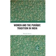 Women and the Puranic Tradition in India by Saxena; Monika, 9781138286412