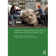 Identity and Nation Building in Everyday Post-Socialist Life by Polese; Abel, 9781138736412