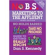 No B.s. Marketing to the Affluent by Kennedy, Dan S.; Simpson, Craig (CON); Witty, Adam (CON); Heaney, Conor (CON), 9781599186412