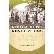 Rehearsing Revolutions by Mcavoy, Mary, 9781609386412