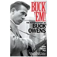 Buck 'Em! The Autobiography of Buck Owens by Poe, Randy, 9781617136412