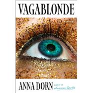 Vagablonde A Novel by Dorn, Anna, 9781668246412