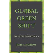 Global Green Shift by Mathews, John A., 9781783086412