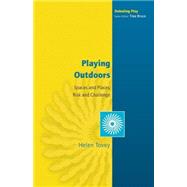 Playing Outdoors Spaces and Places, Risks and Challenge by Tovey, Helen, 9780335216413