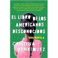El libro de los americanos desconocidos / The Book of Unknown Americans by HENRQUEZ, CRISTINA, 9780345806413