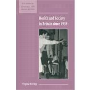 Health and Society in Britain Since 1939 by Virginia Berridge, 9780521576413