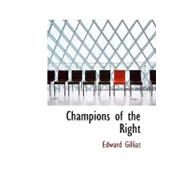 Champions of the Right by Gilliat, Edward, 9780554556413