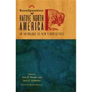 Reconfigurations of Native North America by Wunder, John R.; Kinbacher, Kurt E.; Henriksson, Markku, 9780896726413