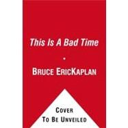This Is A Bad Time A Collection of Cartoons by Kaplan, Bruce Eric, 9781451636413
