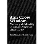Jim Crow Wisdom by Holloway, Jonathan Scott, 9781469626413