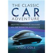 The Classic Car Adventure by Cole, Lance, 9781473896413