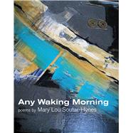 Any Waking Morning by Soutar-hynes, Mary Lou, 9781771336413