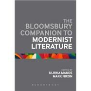 The Bloomsbury Companion to Modernist Literature by Maude, Ulrika; Nixon, Mark, 9781780936413