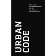 Urban Code 100 Lessons for Understanding the City by Mikoleit, Anne; Purckhauer, Moritz, 9780262016414