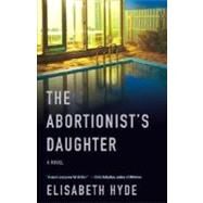The Abortionist's Daughter by HYDE, ELISABETH, 9780307276414