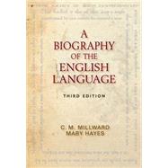 A Biography of the English Language by Millward, C.M.; Hayes, Mary, 9780495906414