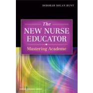 The New Nurse Educator by Hunt, Deborah Dolan, Ph.D., RN, 9780826106414